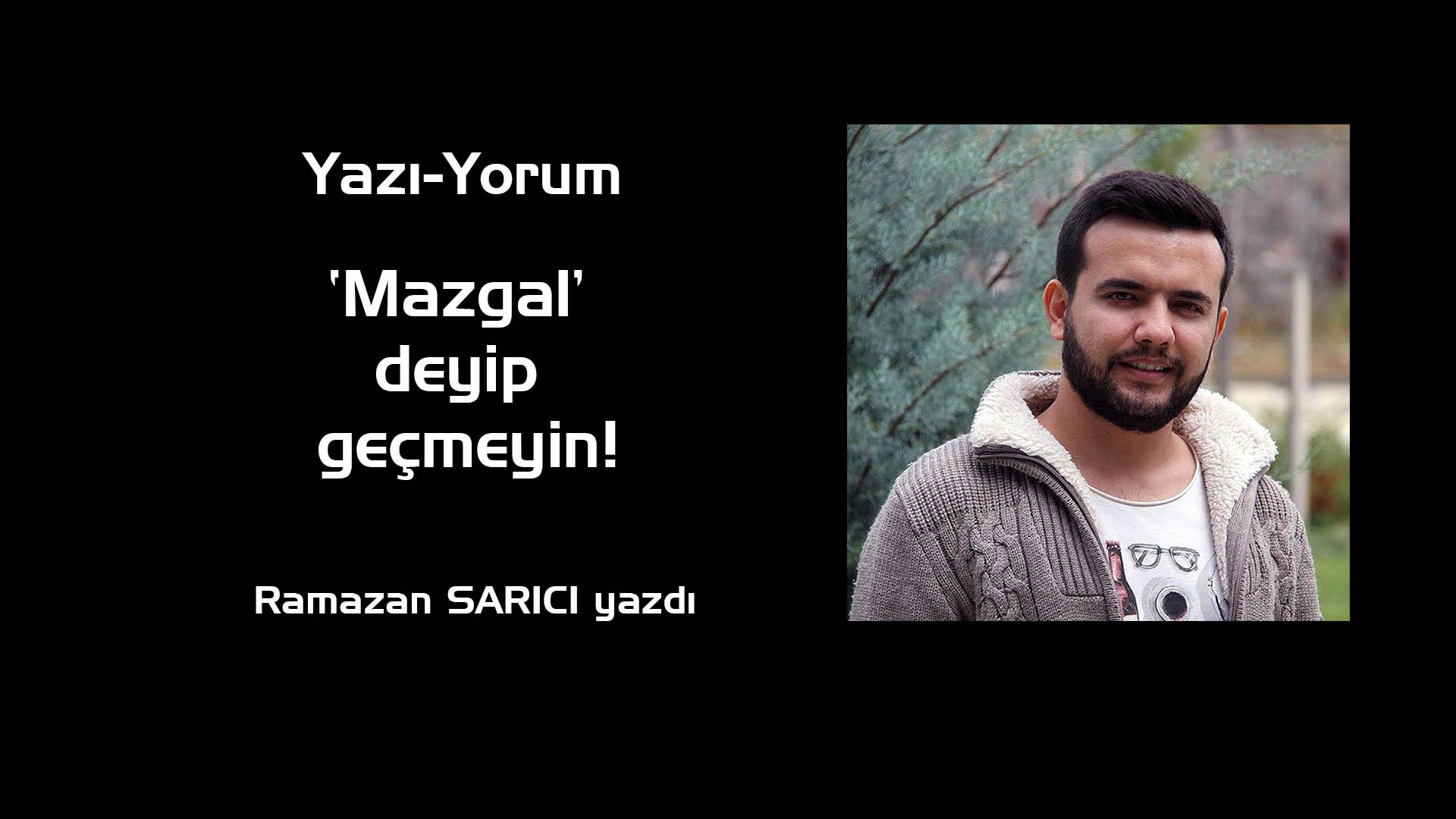 ‘Mazgal’ deyip geçmeyin!